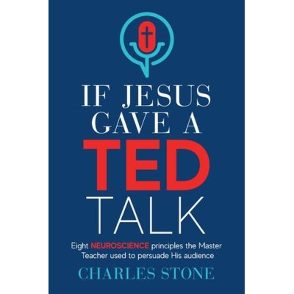 If Jesus Gave A TED Talk: Eight Neuroscience Principles The Master Teacher Used